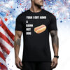 Yeah I Got ADHD A Damn Hot Dog Tee Shirt