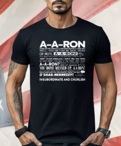 A-A-Ron Where Are You Where Is A-A-Ron Right Now Shirt