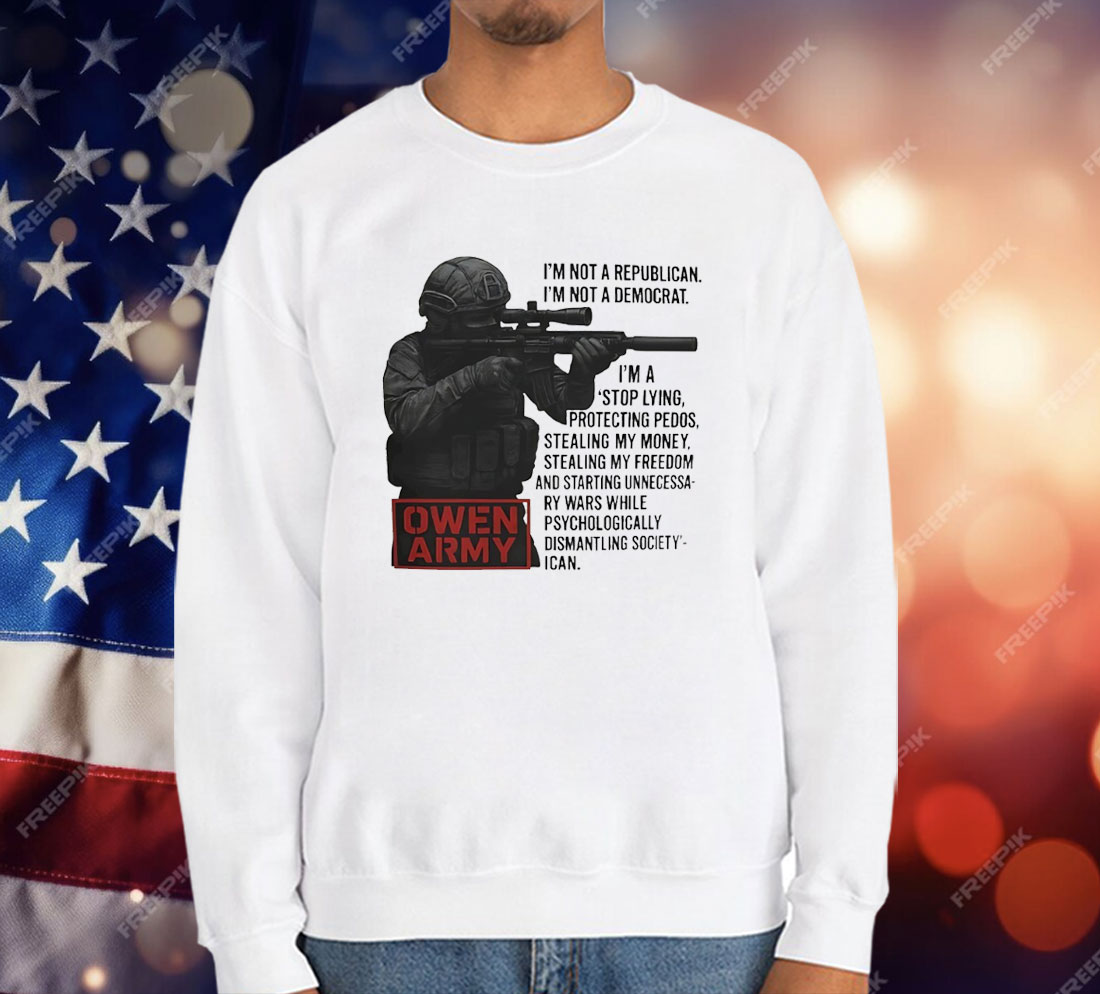 Owen Army I’m Not A Republican I’m Not A Democrat T-Shirt