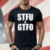STFU And GTFO Shirt