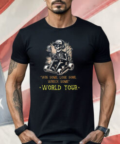 Skeleton Win Some Lose Some Wreck Some World Tour Shirt