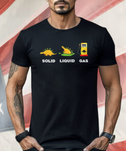 Solid Liquid Gas Fossil Fuel Evolution Shirt
