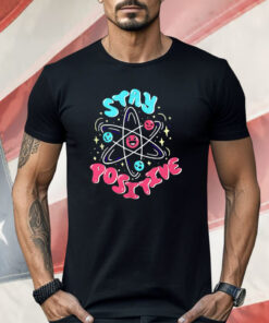 Stay Positive Proton Shirt
