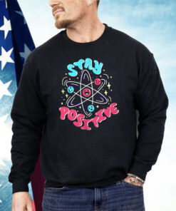 Stay Positive Proton Shirt