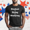 Student Dying Studying T-Shirt