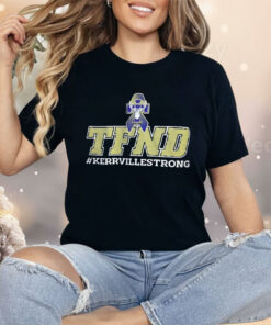 TFND Kerrville Strong Shirt