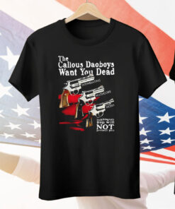 The Callous Daoboys Want You Dead Tee Shirt