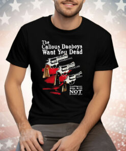 The Callous Daoboys Want You Dead Tee Shirt