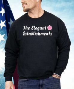The Elegant Establishments Shirt