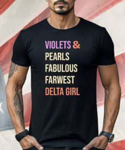 Violets And Pearls Fabulous Farwest Delta Girl Shirt