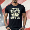WNBA Pay Us What You Owe Us Shirt