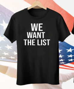 We Want the List Protest Statement Jeffrey List Tee Shirt