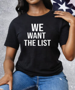 We Want the List Protest Statement Jeffrey List Tee Shirt