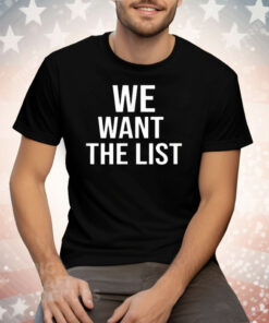 We Want the List Protest Statement Jeffrey List Tee Shirt