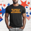 We Should Have More Billionaires T-Shirt