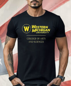 Western Michigan University College Arts And Sciences Shirt