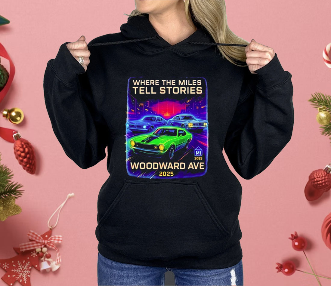 Where The Miles Tell Stories Woodward Ave 2025 Shirt
