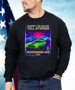 Where The Miles Tell Stories Woodward Ave 2025 Shirt