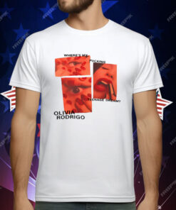 Where's My Fucking Teenage Dream Olivia Rodrigo T-Shirt