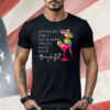 Wrinkles Only Go Where Smiles Have Been Shirt