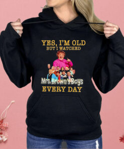Yes I’m Old But I Watches Mrs. Brown’s Boys Every Day Shirt