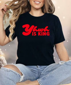 Yhwh Is King Shirt