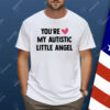 You’re Love My Autistic Little Angel Shirt