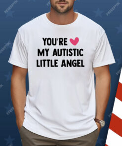 You’re Love My Autistic Little Angel Shirt