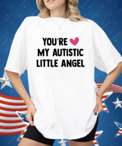 You’re Love My Autistic Little Angel Shirt