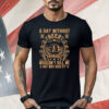 A Day Without Beer Probably Wouldn’t Kill Me But Why Risk It Shirt