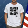 Aaron Rodgers Scared Money Don't Make Money Shirt