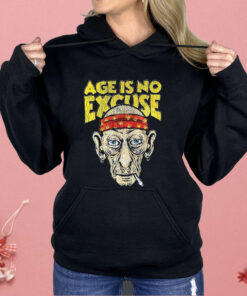Age Is No Excuse Shirt