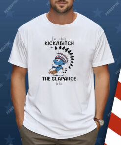 Smurf I’m Chief Kickabitch From The Slapahoe Tribe Shirt
