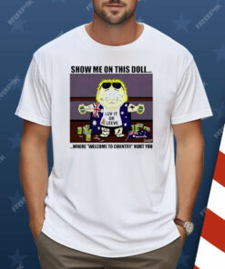 South Park Show Me On This Doll Where Welcome To Country Hurt You Shirt