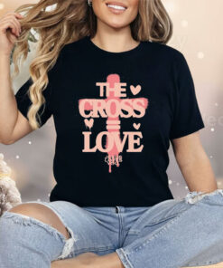 The Cross Love Jesus Loves You Shirt