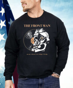 The Frontman No One Is Bored Everything Is Boring Shirt