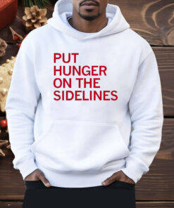 Tyler Perkins Put Hunger On The Sidelines Shirt