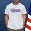 What We Say We Believe Shirt