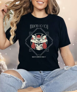When Rivers Meet Addicted To You Shirt