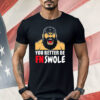 You Better Be FN Swole Shirt