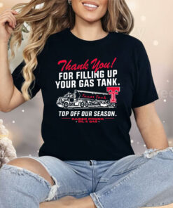 Texas Tech Red Raiders Thank You For Filling Up Your Gas Shirt