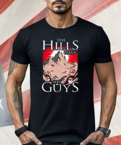 The Hills Have Shy Guys Shirt