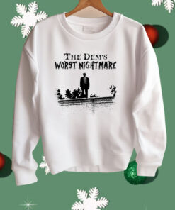 Trump The Dems Worst Nightmare Shirt